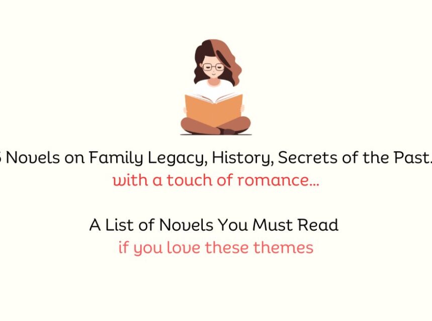 6 Must Read Novels Featuring Family Legacy, History, Revelations from the Past and Touching Romance – a list 6 Novels romance family legacy love history past secrets books the book blog